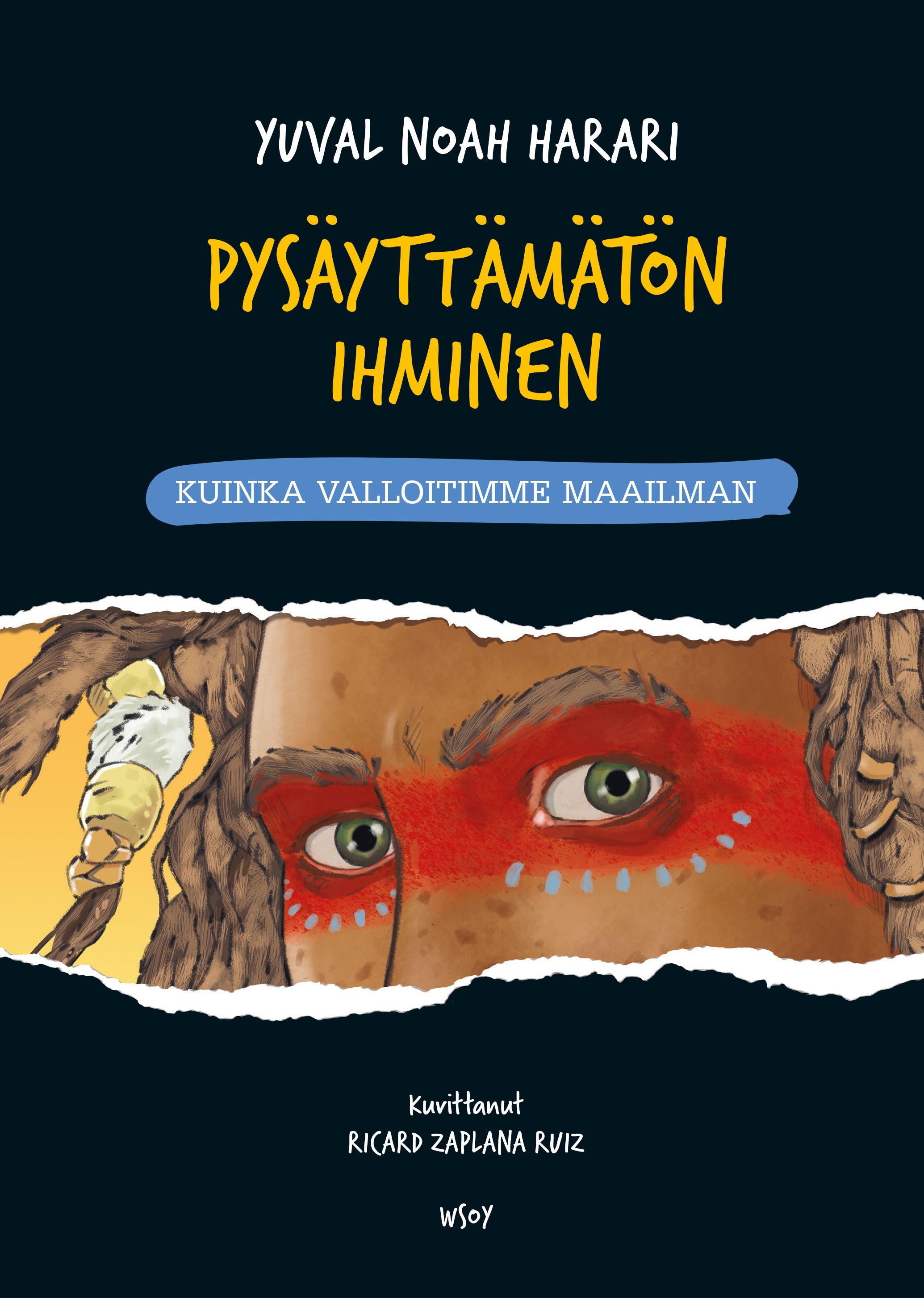 Pysäyttämätön ihminen: Kuinka valloitimme maailman