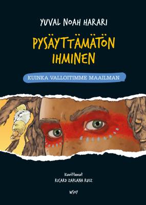 Pysäyttämätön ihminen: Kuinka valloitimme maailman