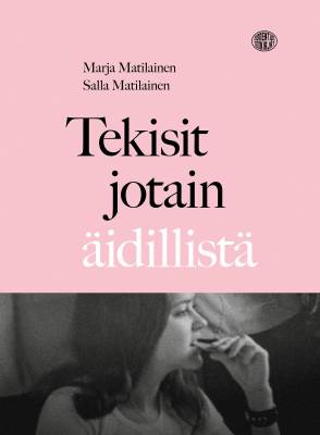 Tekisit jotain äidillistä