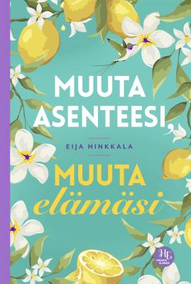 Muuta asenteesi, muuta elämäsi