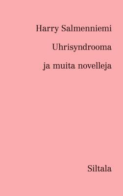Uhrisyndrooma ja muita novelleja