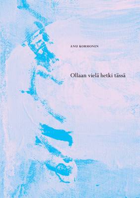 Ollaan vielä hetki tässä