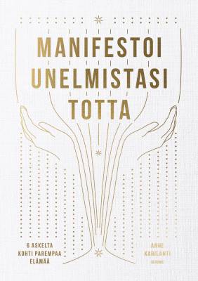 Manifestoi unelmistasi totta