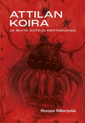 Attilan koira ja muita outoja kertomuksia