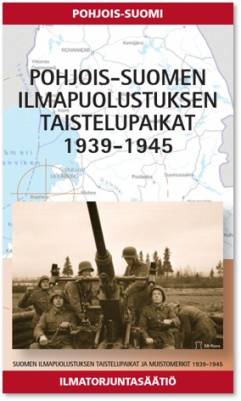 Pohjois-Suomen ilmapuolustuksen taistelupaikat 1939-1945
