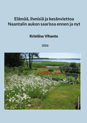 Elämää, ihmisiä ja kesänviettoa Naantalin aukon saarissa ennen ja nyt