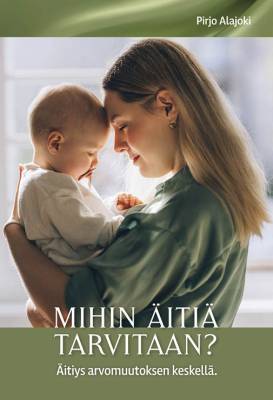 Mihin äitiä tarvitaan?