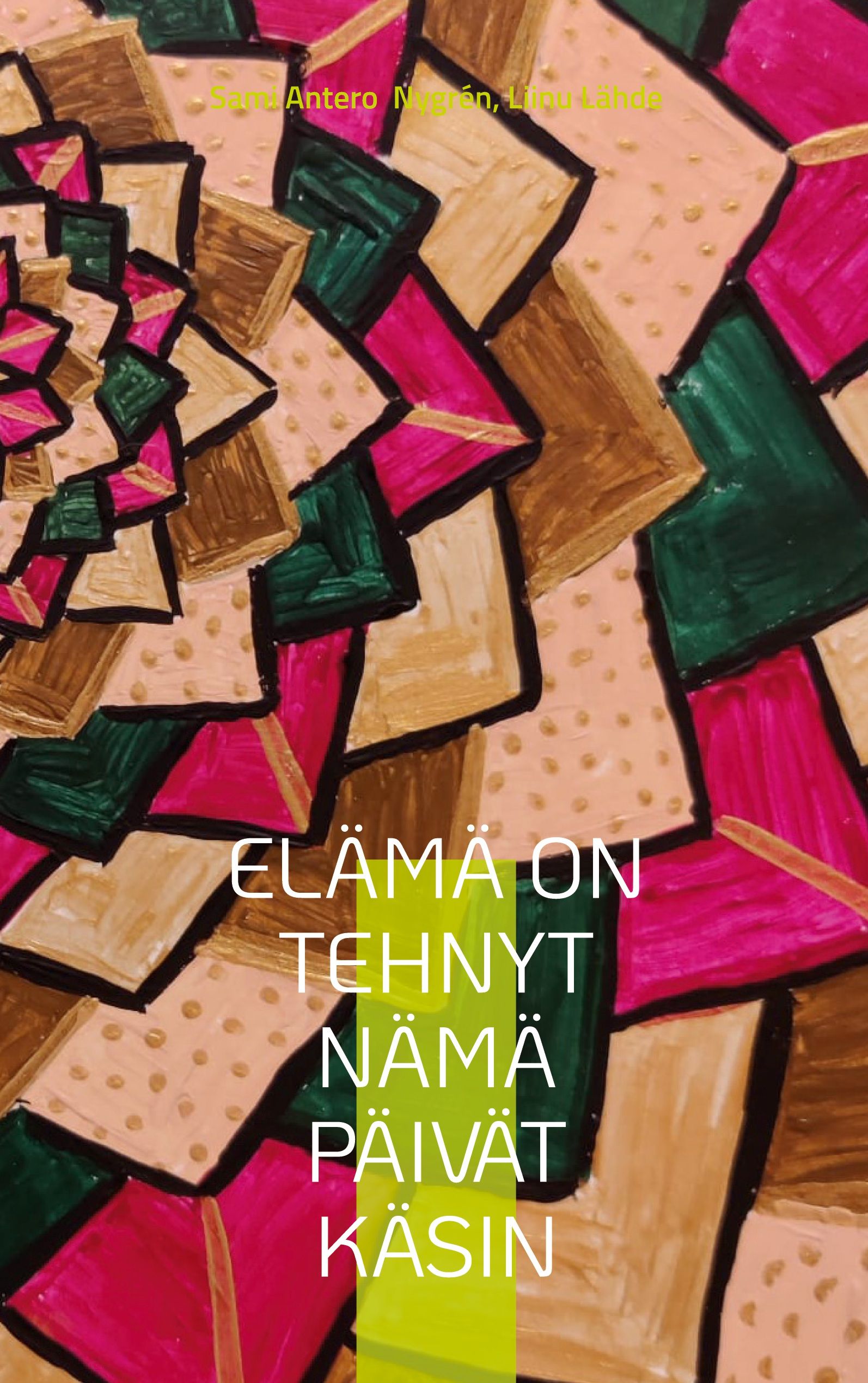 Siirry tuotesivulle Elämä on tehnyt nämä päivät käsin