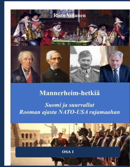 Mannerheim-hetkiä Suomi ja suurvallat Rooman ajasta NATO-USA rajamaahan
