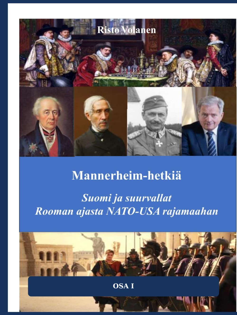Mannerheim-hetkiä Suomi ja suurvallat Rooman ajasta NATO-USA rajamaahan
