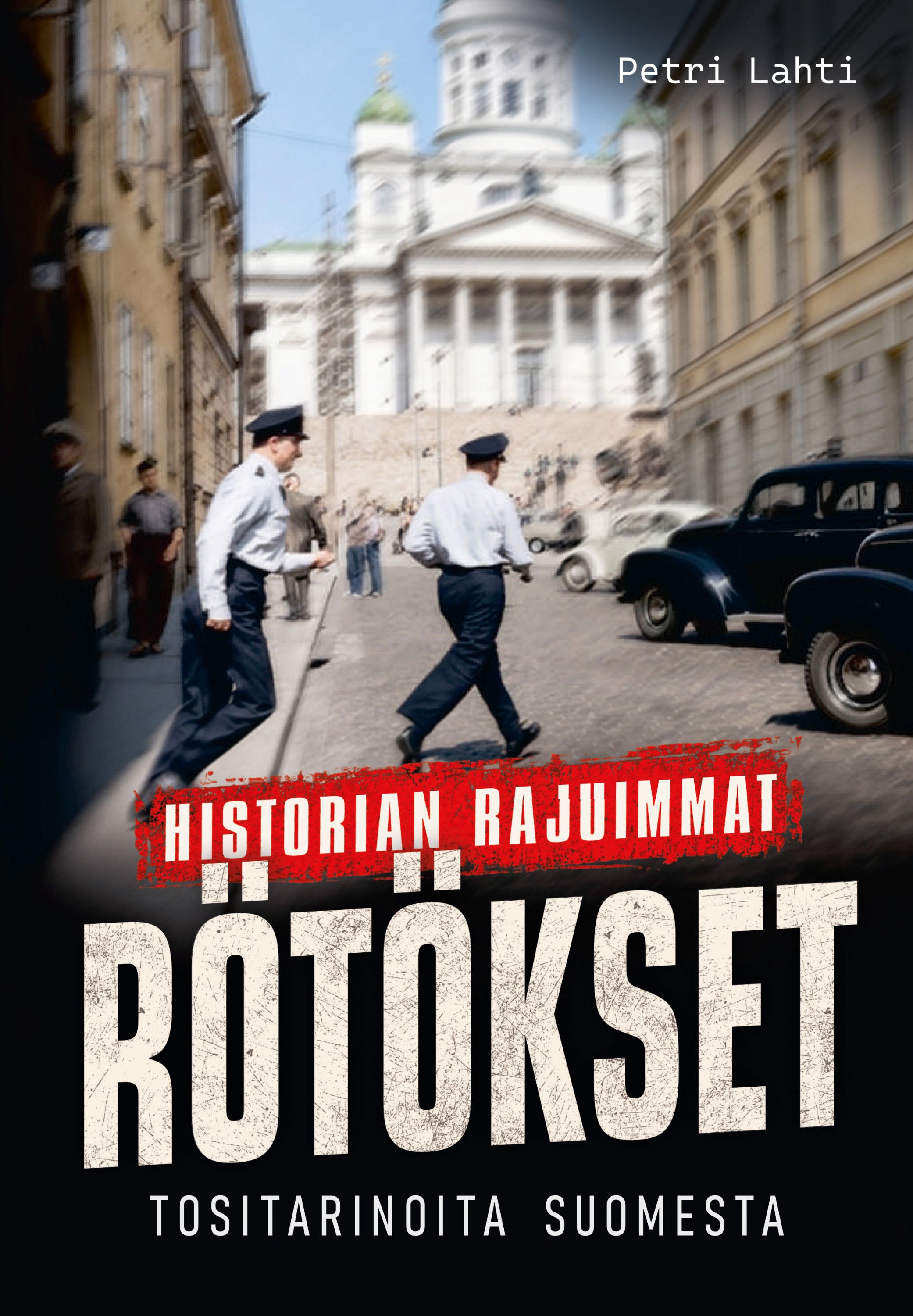 Historian rajuimmat rötökset - Tositarinoita suomesta