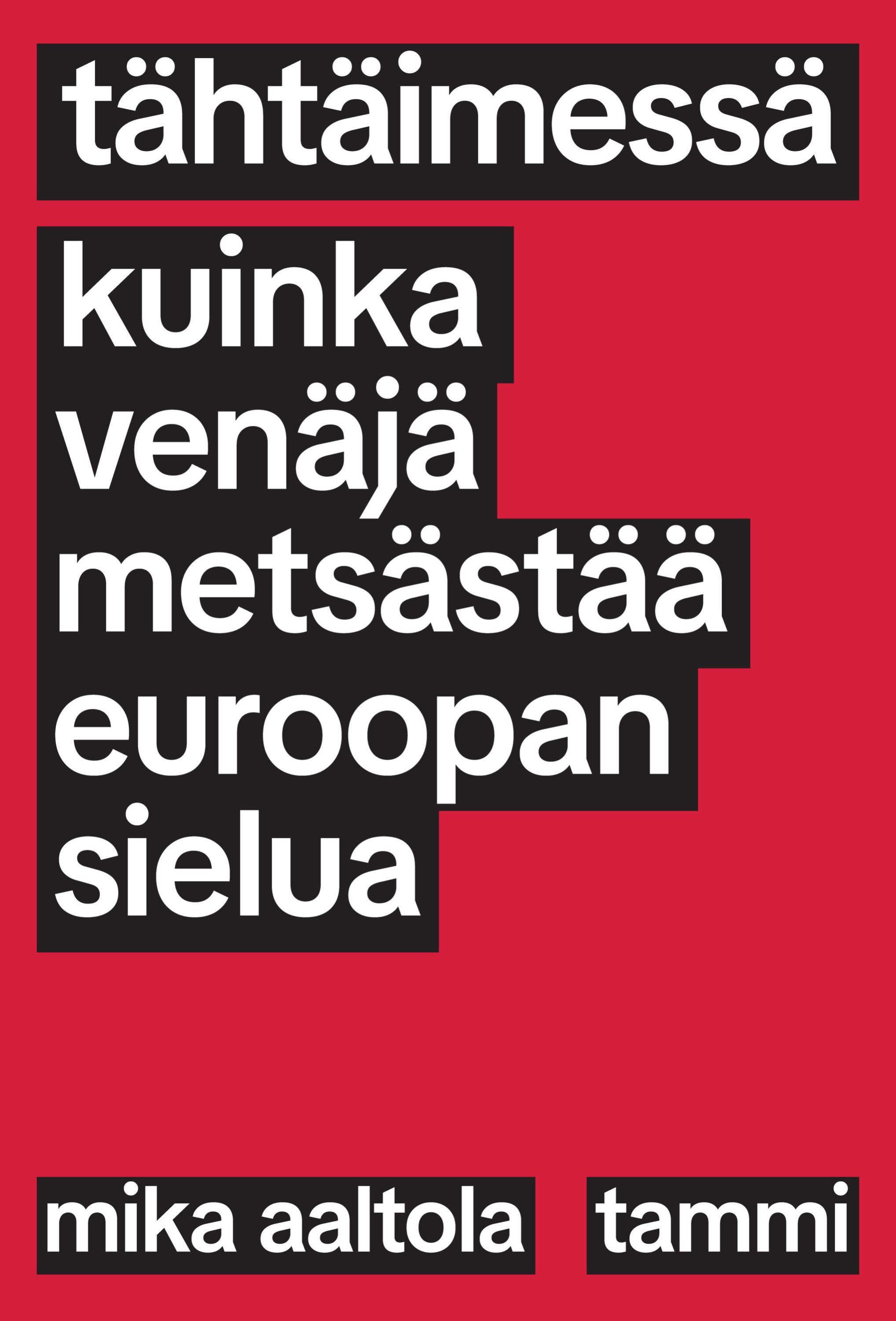 Tähtäimessä - Kuinka Venäjä metsästää Euroopan sielua