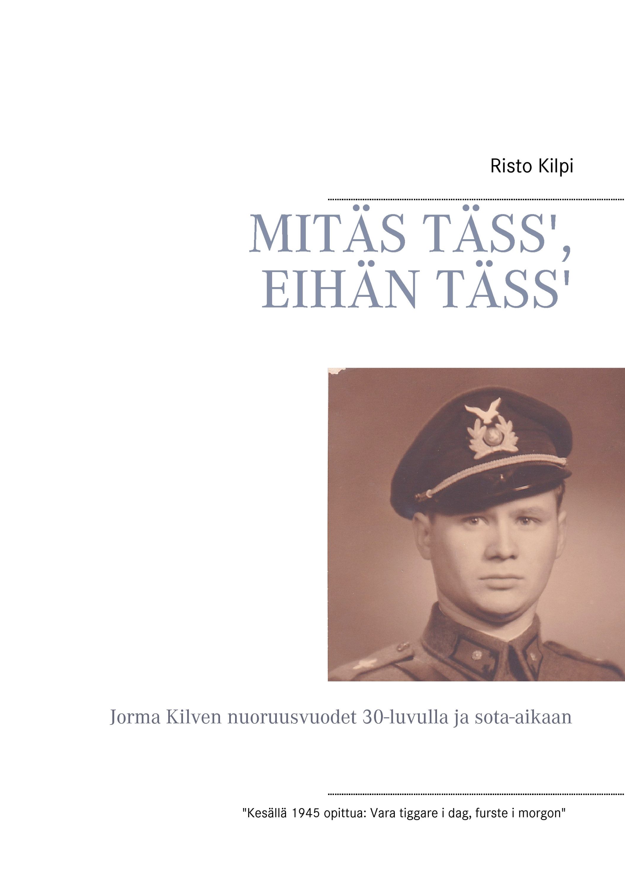 Mitäs täss', eihän täss'