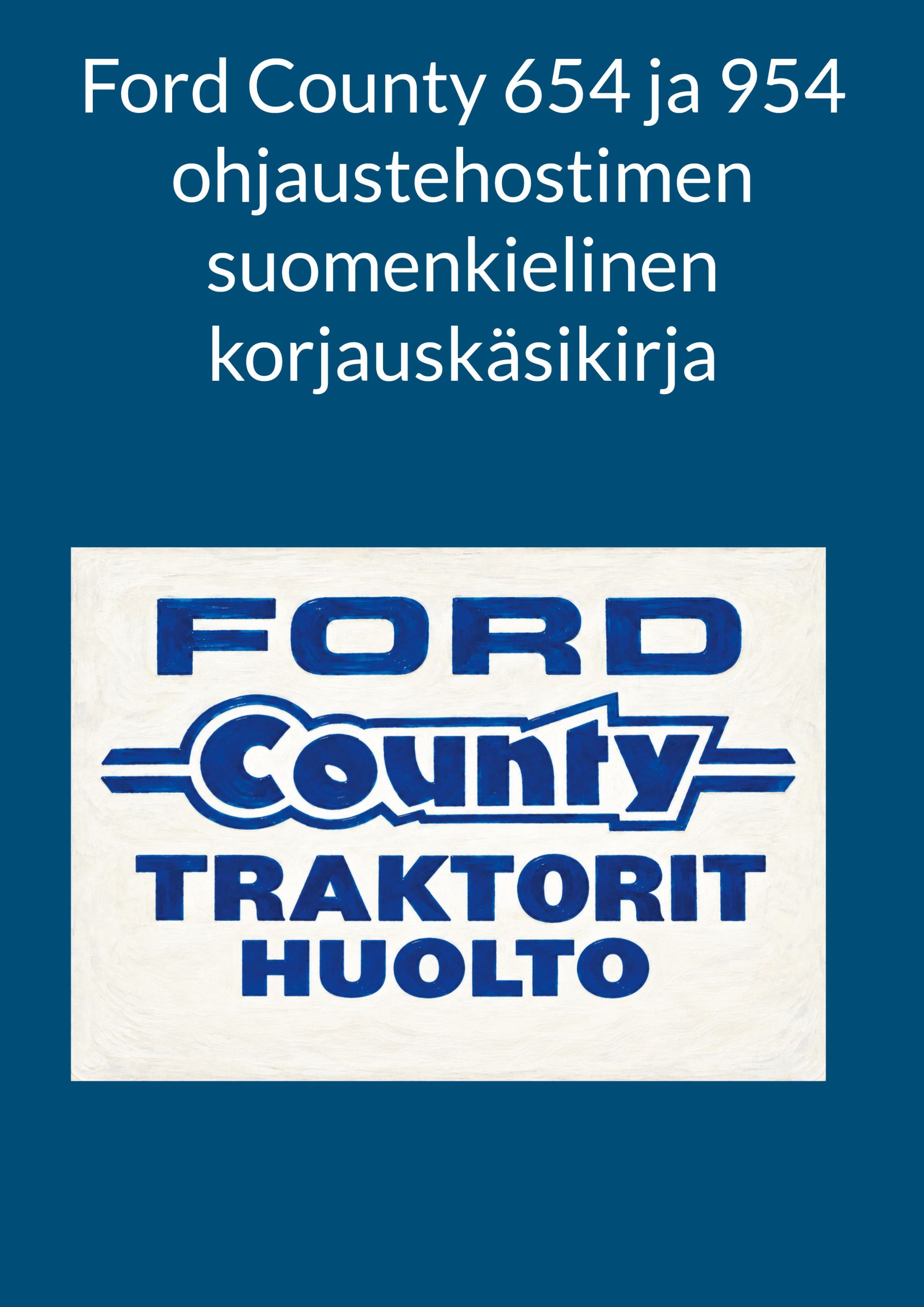 Ford County 654 ja 954 ohjaustehostimen suomenkielinen korjauskäsikirja